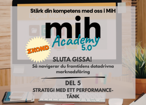 MiH Academy: Performance Marketing: Koppla ihop kanalerna och mät det som räknas